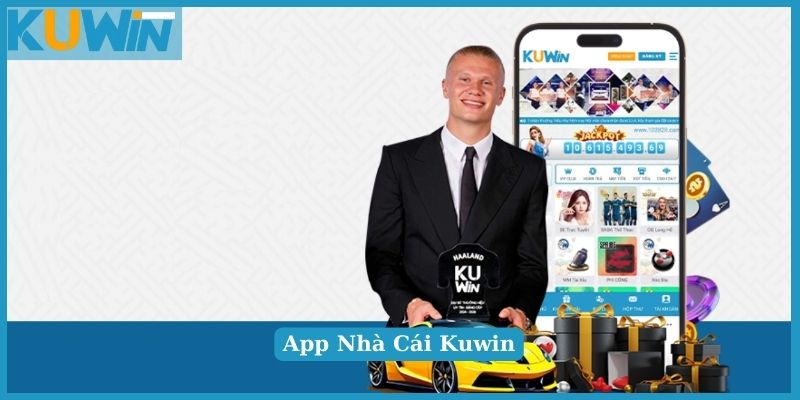 Phiên bản app Kuwin với nhiều tiện ích nổi bật