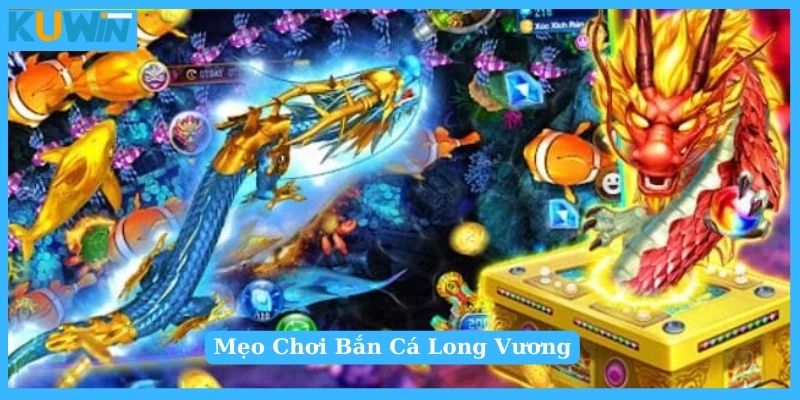 Mẹo chơi Bắn cá Long Vương tăng lợi nhuận